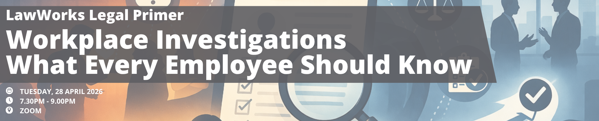 LawWorks Legal Primer: Workplace Investigations - What Every Employee Should Know